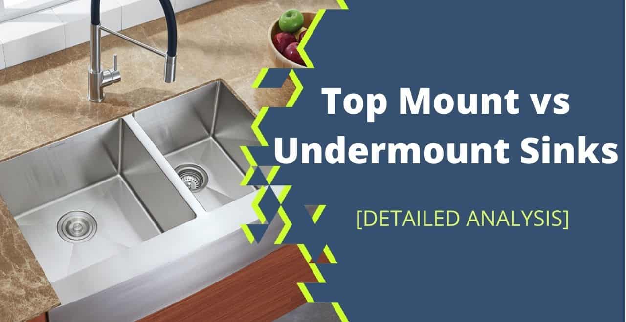 Top Mount vs Undermount Sinks: In-Depth Analysis