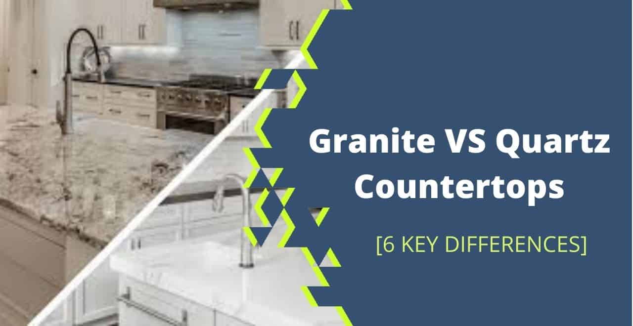 Granite vs. Quartz Countertops [Pros & Cons+6 Key Differences]