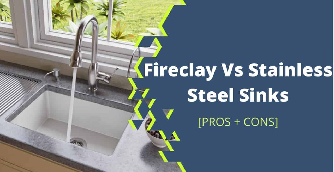 Fireclay Vs Stainless Steel Sinks[7 Key Differences+Pros & Cons]