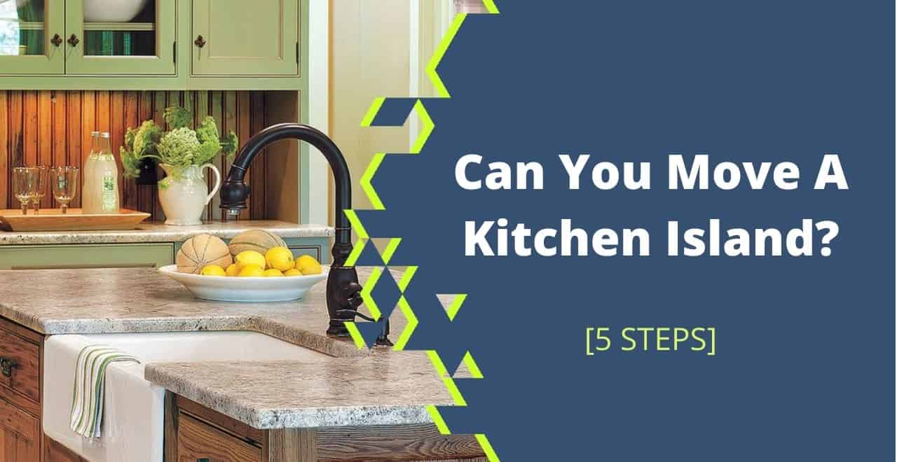 Can You Move A Kitchen Island? Learn 5 Simple Steps