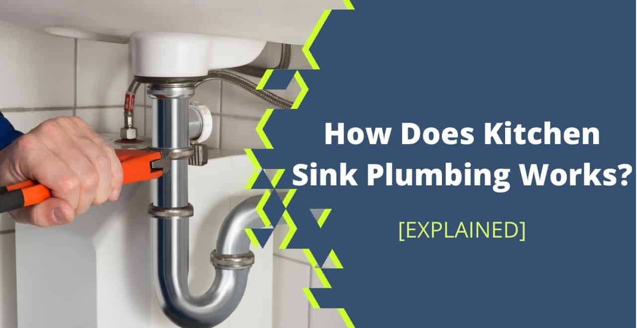 How Does Kitchen Sink Plumbing Works? [Methods Explained]