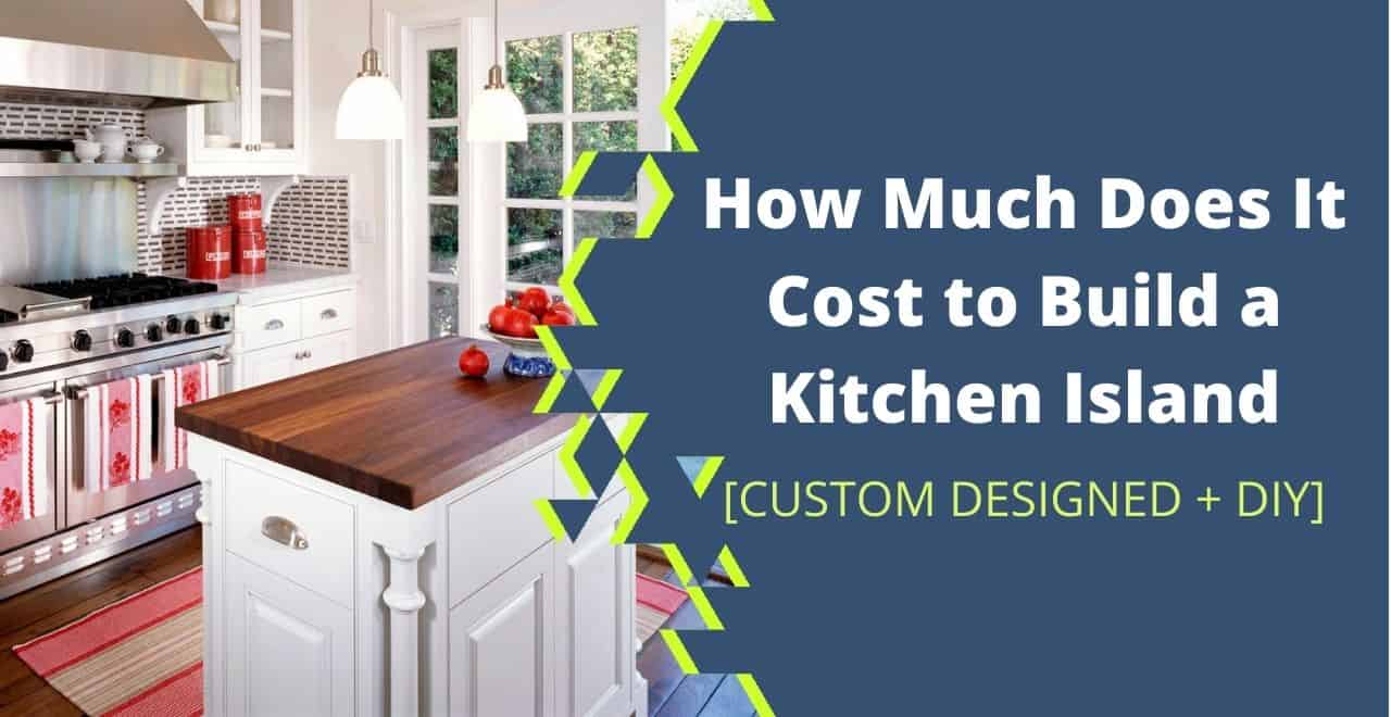 How Much Does It Cost to Build a Kitchen Island? [Custom Made+DIY]