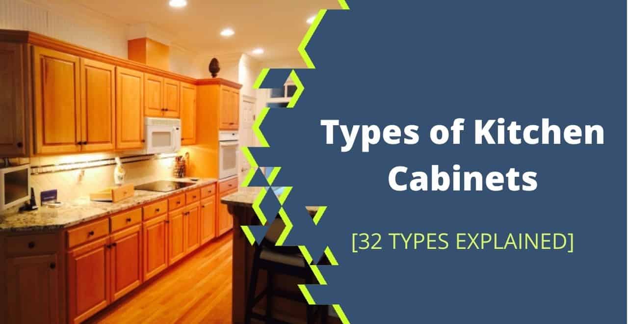 32 Types of Kitchen Cabinets Explained- A Must Have Guide